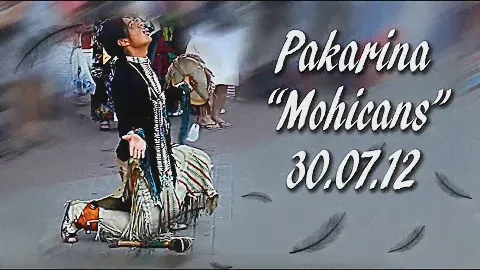 Pakarina - Mohicans 30.07.12