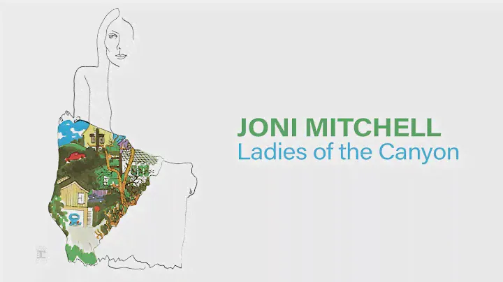 Joni Mitchell - Ladies of the Canyon (Full Album) [Official Video]